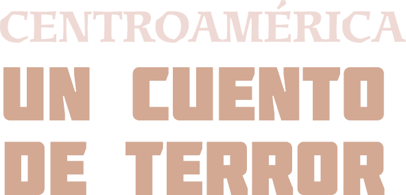 Centroamérica: Un cuento de terror