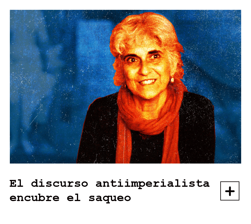 “El discurso antiimperialista encubre el saqueo”