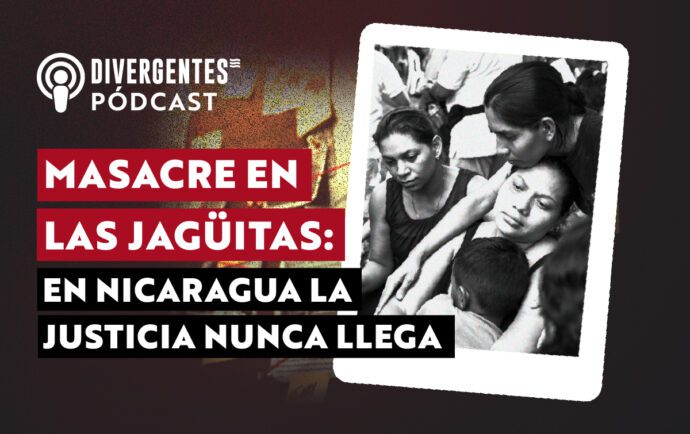 Masacre en Las Jagüitas: en Nicaragua la justicia nunca llega
